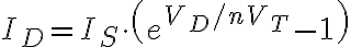 $I_D = I_S\cdot\left( e^{V_D/n V_T} - 1 \right)$